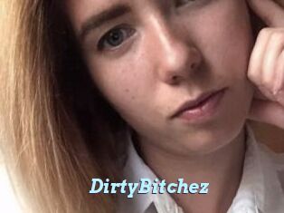 DirtyBitchez