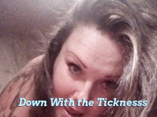 Down_With_the_Ticknesss