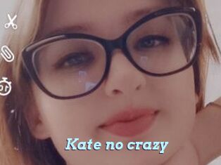 Kate_no_crazy