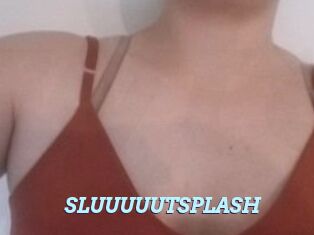 SLUUUUUTSPLASH_