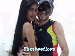 Shmiwetlove